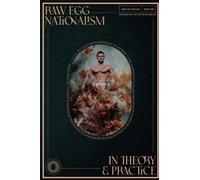 Raw Egg Nationalism in Theory and Practice: Cook Good with the Raw Egg Nationalist