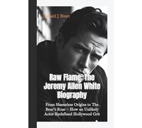 RAW FLAME: The Jeremy Allen White Biography-From Shameless Origins to The Bear’s Roar - How an Unlikely Actor Redefined Hollywood GritRAW FLAME The Jeremy Allen White Biography - From Shameless Origin