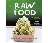 Raw Food: Fast, Fresh, Easy Vegan Food