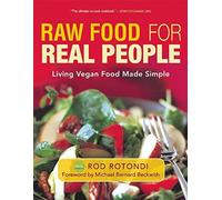 Raw Food for Real People: Living Vegan Food Made Simple