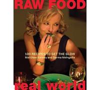 Raw Food/Real World: 100 Recipes to Get the Glow - The Edgy Vegan Cookbook from the Chefs Behind Bad Vegan