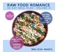 RAW FOOD ROMANCE: 30 DAY MEAL PLAN - VOLUME III