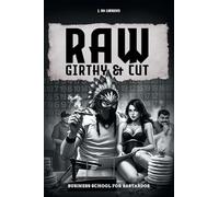 Raw, Girthy and Cut Business School For Bastardos