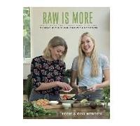 Raw Is More: Uncooked Food For Every Day