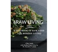 RAW LIVING Step 1: The Essential Guide to Raw Food for Balance, Energy, and Everyday Life