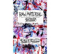 Raw Material Open This Book at Random - Tucker K Sullivan - Steel amp Snow Publishing LLC - Livre en Anglais Tucker K SullivanTucker K Sullivan (Auteur)