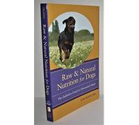 Raw & Natural Nutrition for Dogs: The Definitive Guide to Homemade Meals