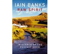Raw Spirit: In Search of the Perfect Dram by Iain Banks (2004-08-05)