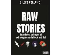 Raw Stories - Scandales, Outrages Et Extravagances Du Rock And Roll