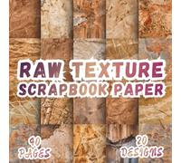 Raw Texture Scrapbook Paper: 20 Artistic Designs, 8.5 x 8.5 Inch, 40 Pages for Crafting, Origami, Mixed Media, Handmade Cards, Art Journals, Collages, Decoupage and Scrapbooking