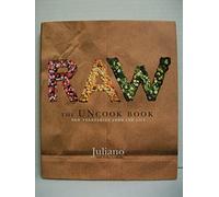Raw: The Uncook Book: New Vegetarian Food for Life - Delicious Ultra-Gourmet Dishes from Vegan Sushi to Sun-Baked Pizzas
