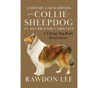 Rawdon Lee A History and Description of the Collie or Sheepdog in His Br (Poche)