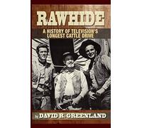 Rawhide - A History Of Television's Longest Cattle Drive (Hardback)