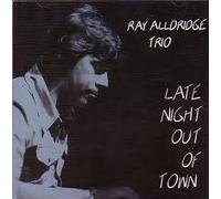 Ray Alldridge Trio - Late Night Out of Town [Import]