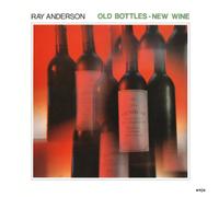 Ray Anderson - Old Bottles-New Wine [Import]