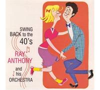 Ray Anthony & His Orchestra - Swing Back to the 40s by Ray Anthony & His Orchestra (1995) Audio CD
