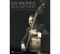 Ray Brown Bass Method For Jazz And Blues Learn Essential Exercises For Double Bass And String Bass Master Walking Bass, Chords, And Arpeggios Hal Leonard Instructional Book