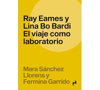 RAY EAMES Y LINA BO BARDI: EL VIAJE COMO LABORATORIOO