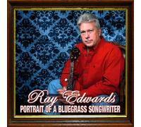 Ray Edwards & Hard Rock Mountain - Portrait of a Bluegrass Songwriter