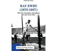 Clément Genty – Ray Ewry (1873-1937) : Dix fois champion olympique du saut sans élan – Broché