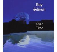 Ray Gilman - Over Time