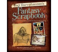 Ray Harryhausen's Fantasy Scrapbook: Models, Artwork and Memories from 65 Years of Filmmaking