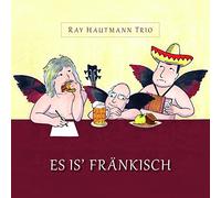 Ray Hautmann Trio - ES is' Fränkisch