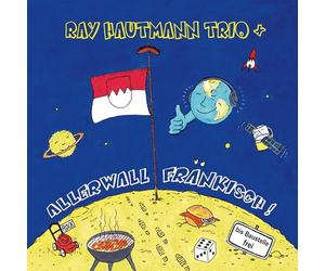 Ray Hautmann Trio - Ray Hautmann: Allerwall Fränkisch - Das neue Album vom Ray Hautmann Trio +