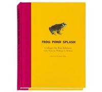 Ray Johnson and William S. Wilson Frog Pond Splash by William Wilson William Wilson (Auteur)