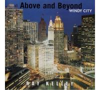 Ray Kelley - Above and beyond-Windy city