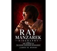 Ray Manzarek Biography: The Journey of The Doors' Legendary Keyboardist