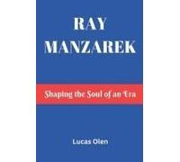 Ray Manzarek: Shaping The Soul Of An Era