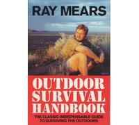 Ray Mears Outdoor Survival Handbook: A Guide to the Materials in the Wild and How To Use them for Food, Warmth, Shelter and Navigation