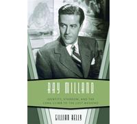 Ray Milland Identity, Stardom, and the Long Climb to The Lost Weekend - Gillian Kelly - University Press of Mississippi - ebook (ePub) - Livre