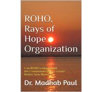 Ray of Hope Organization: How ROHO Can Make a Better New World - Dr. Madhab Paul - Dr. Madhab Paul - ebook (ePub) - Livre