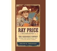 RAY PRICE BIOGRAPHY: The Cherokee Cowboy - Honky Tonk, Heartache, and a Country Music Legacy