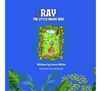 Ray the Little Brave Bird
