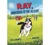 Ray, Underdog to the Rescue! - W. R. Leibowitz - Leibow Publishing, Inc. - ebook (ePub) - Livre