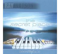 Ray Watson - Secret Place-Seek My Face