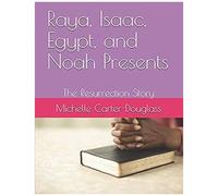 Raya, Isaac, Egypt, And Noah Presents: The Resurrection Story