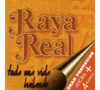 Raya Real - Toda Una Vida Bailando+4 Temas