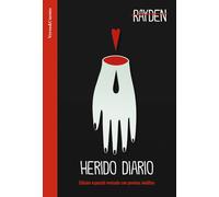 Rayden Herido Diario. Poemas Inéditos / Wounded Daily
