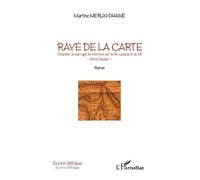 Rayé de la carte. Chantier du barrage de Mérowé sur la 4e cataracte du Nil Nord Soudan - Roman - Martine Merlin-Dhaine - L'harmattan - broché - Roman