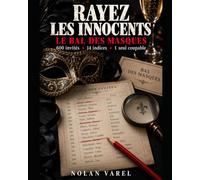 Rayez les innocents: Le Bal des Masques - 600 invités, 14 indices, 1 seul coupable