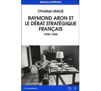 Raymond Aron Et Le Débat Stratégique Français (1930-1966)