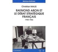 Raymond aron et le debat strategique francais Christian Malis (Auteur)