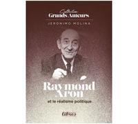 Raymond Aron et le réalisme politique - Jérôme Molina - Perspectives Libres - broché - Essai