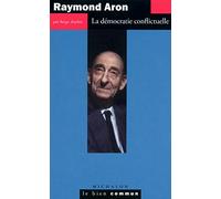 Raymond Aron : La Démocratie conflictuelle