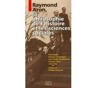 Raymond Aron, La Philosophie De L'histoire Et Les Sciences Sociales