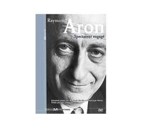 Raymond Aron : Spectatuer Engagé